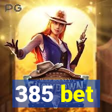 385 bet